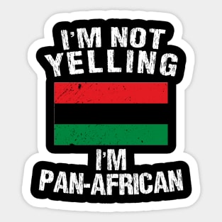 I'm Not Yelling I'm Pan African Sticker